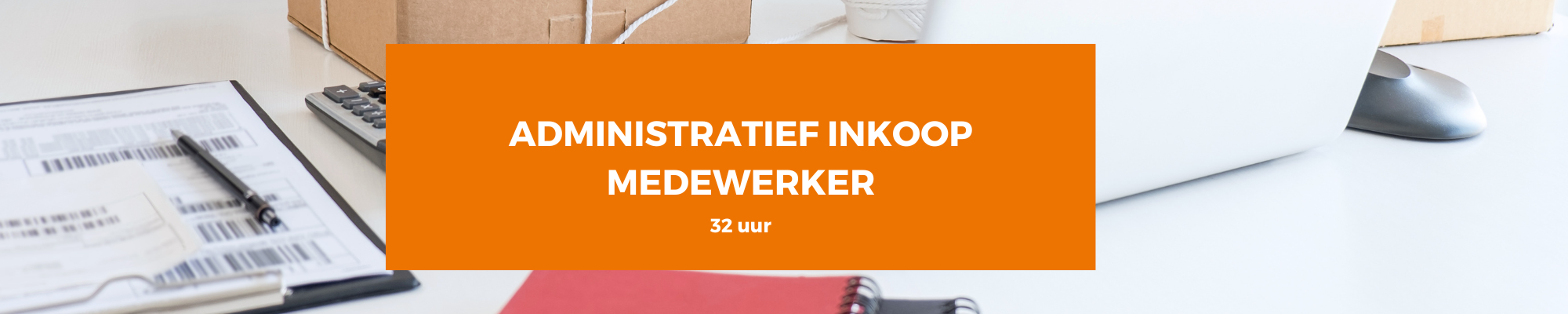 Vacature Administratief inkoop medewerker